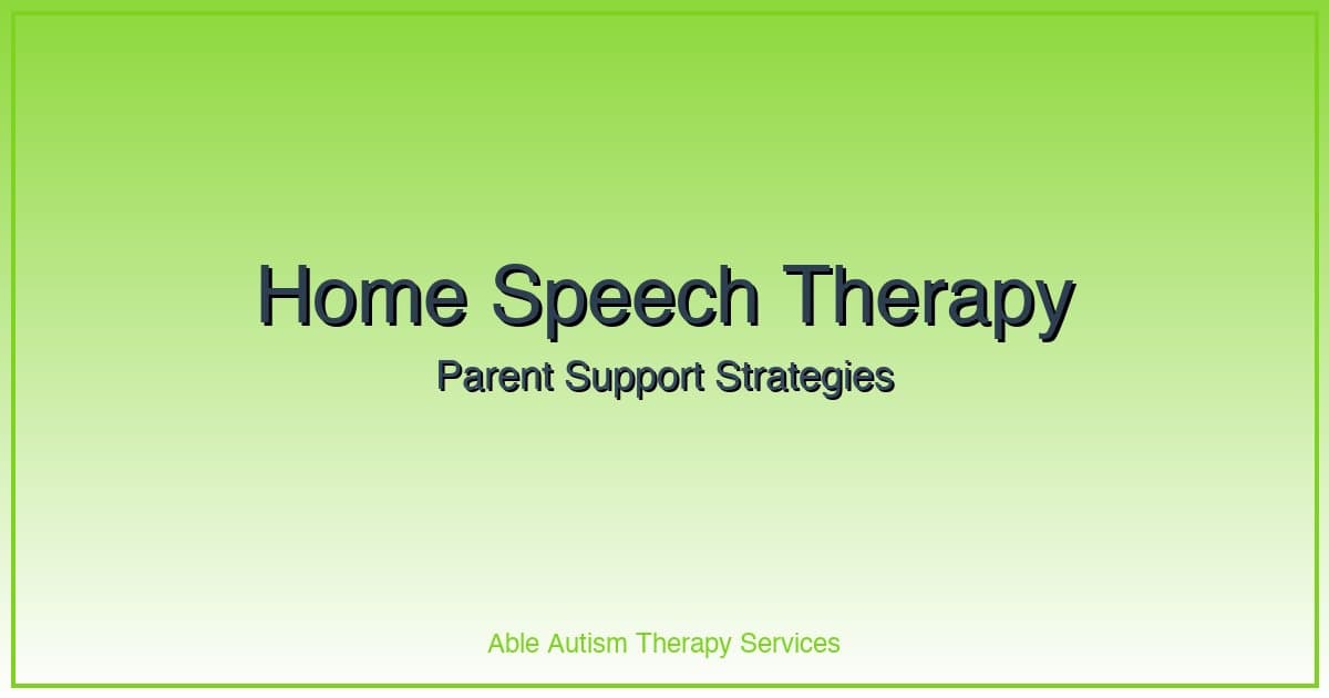 Supporting Speech Therapy at Home: Parent Strategies That Work