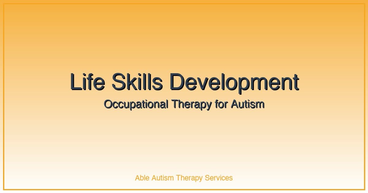 Occupational Therapy for Autism: Building Life Skills That Matter